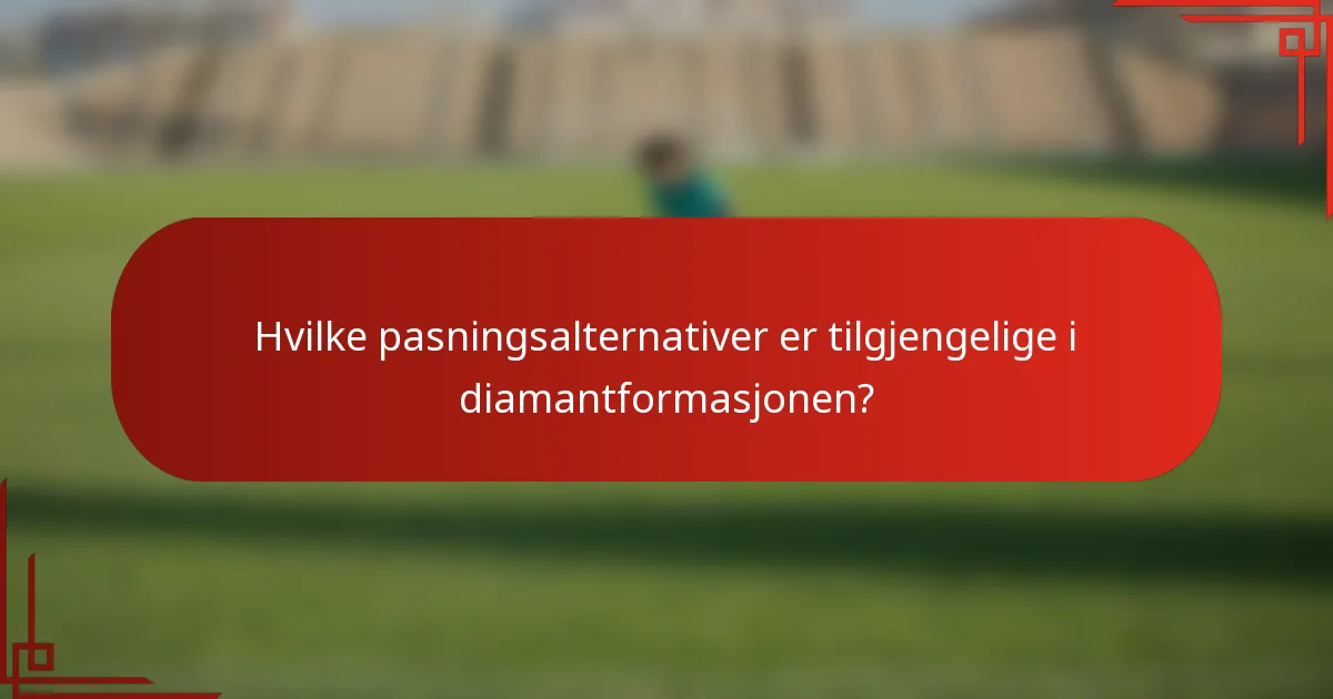 Hvilke pasningsalternativer er tilgjengelige i diamantformasjonen?