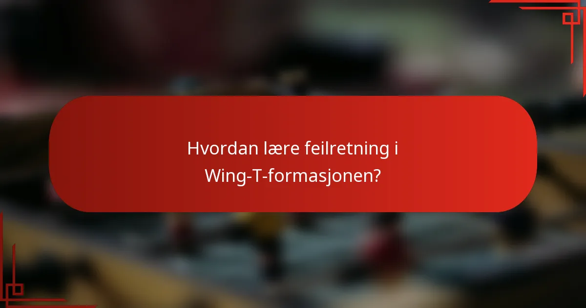 Hvordan lære feilretning i Wing-T-formasjonen?