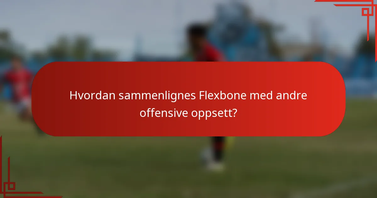 Hvordan sammenlignes Flexbone med andre offensive oppsett?