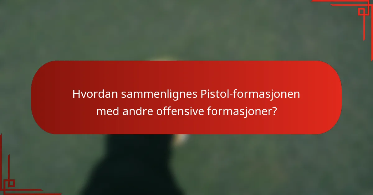 Hvordan sammenlignes Pistol-formasjonen med andre offensive formasjoner?